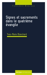Signes et sacrements dans le quatrième évangile - Yves-Marie Blanchard