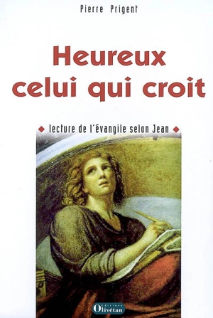 Heureux celui qui croit : lecture de l'Evangile selon Jean - Pierre Prigent