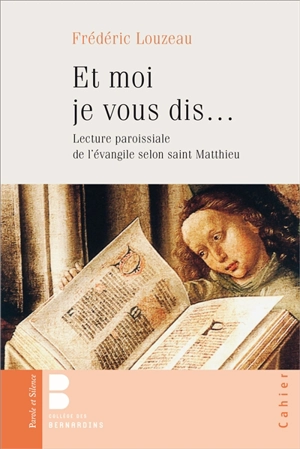Et moi, je vous dis... : lecture paroissiale de l'Evangile selon saint Matthieu - Frédéric Louzeau