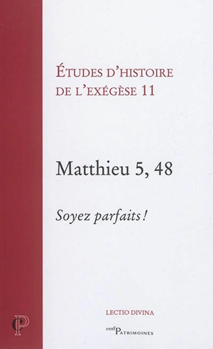 Matthieu 5, 48 : Soyez parfaits ! - Journée d'exégèse biblique (11 ; 2014 ; Strasbourg)