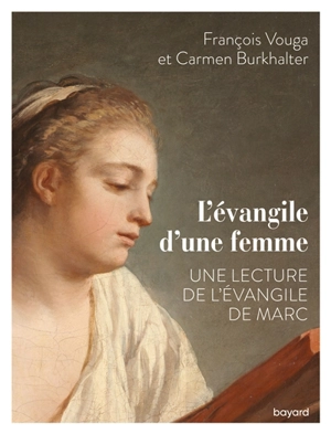 L'évangile d'une femme : une lecture de l'Evangile de Marc - François Vouga