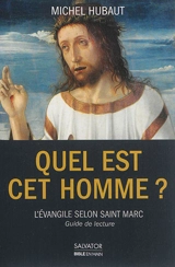 Quel est cet homme ? : l'Evangile selon saint Marc : guide de lecture - Michel Hubaut