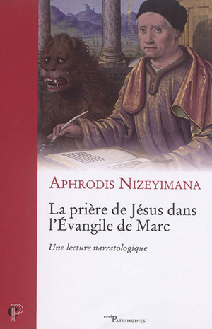 La prière de jésus dans l'evangile de marc : une lecture narratolo... - Aphrodis Nizeyimana