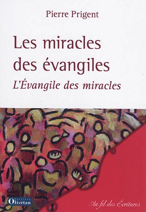 Les miracles des Evangiles : l'Evangile des miracles - Pierre Prigent