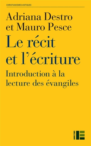 Le récit et l'écriture : introduction à la lecture des évangiles - Adriana Destro