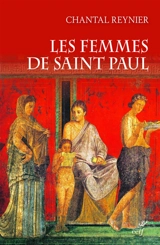 Les femmes de saint Paul : collaboratrices de l'apôtre des nations - Chantal Reynier