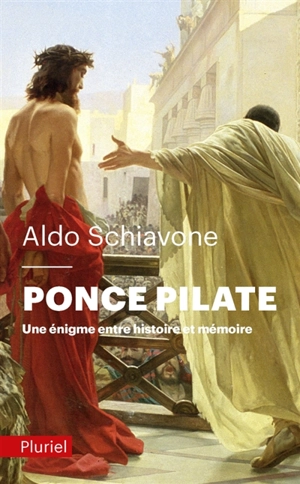 Ponce Pilate : une énigme entre histoire et mémoire - Aldo Schiavone