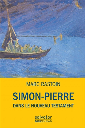 Simon-Pierre : dans le Nouveau Testament - Marc Rastoin