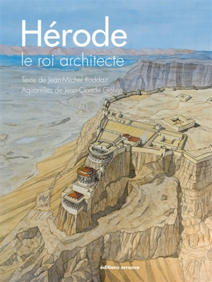 Hérode, le roi architecte - Jean-Michel Roddaz