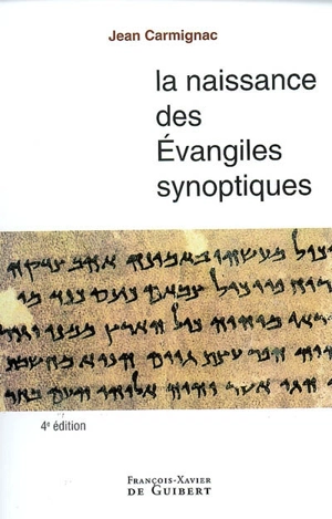 La naissance des Evangiles synoptiques - Jean Carmignac
