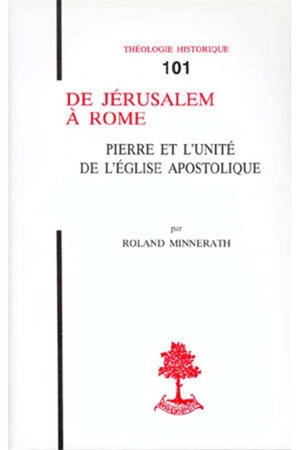 De Jérusalem à Rome : Pierre et l'unité de l'Eglise apostolique - Roland Minnerath