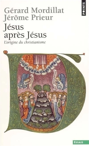 Jésus après Jésus : l'origine du christianisme - Gérard Mordillat