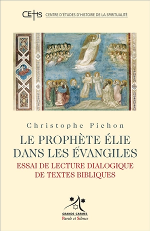 Le prophète Elie dans les Evangiles : essai de lecture dialogique de textes bibliques - Christophe Pichon
