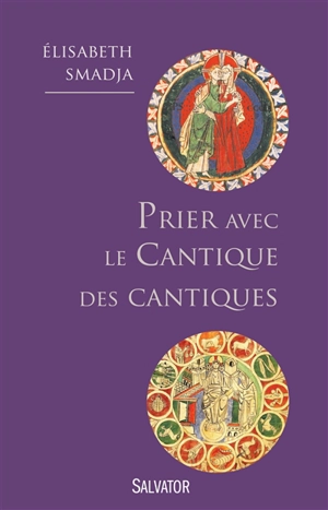 Prier avec le Cantique des cantiques : je suis à mon bien-aimé et mon bien-aimé est à moi - Elisabeth Smadja