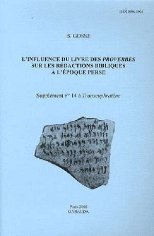 L'influence du livre des proverbes sur les rédactions bibliques à l'époque perse : Supplément n°14 à Transeuphratène - Brigitte (1958-....) Gosse