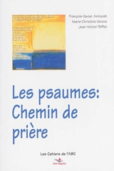 Les psaumes : chemin de prière - François-Xavier Amherdt