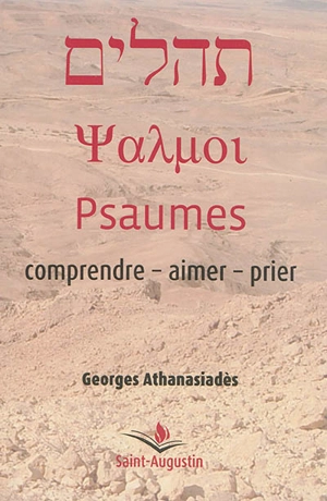 Psaumes : comprendre, aimer, prier - Georges Athanasiadès