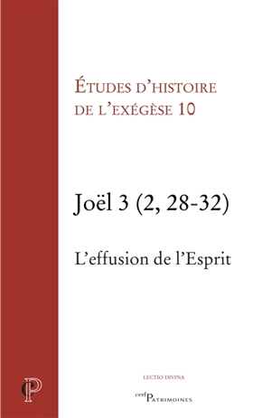 Joël 3 (2, 28-32) : l'effusion de l'Esprit - Journée d'exégèse biblique (10 ; 2013 ; Paris)