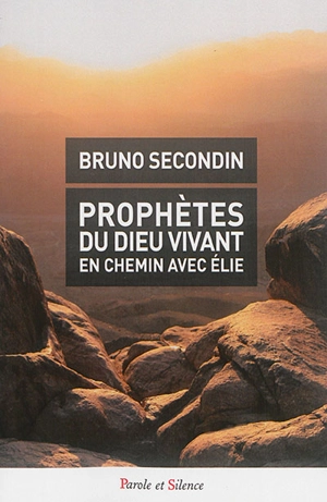 Prophètes du Dieu vivant : en chemin avec Elie - Bruno Secondin