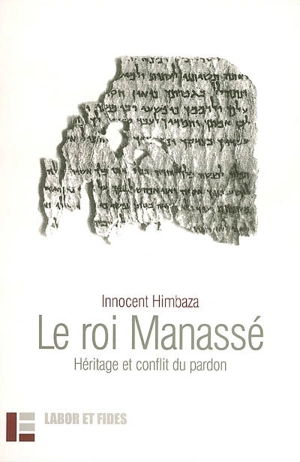 Le roi Manassé : héritage et conflit du pardon - Innocent Himbaza