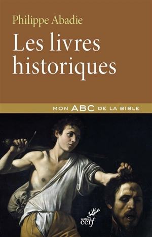 Les livres historiques : du livre de Josué aux livres des Rois - Philippe Abadie