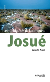 Josué : les ambiguïtés de la conquête - Antoine Nouis