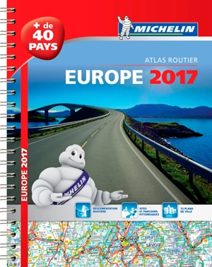 Europe 2017 : atlas routier et touristique. Europe 2017 : tourist and motoring atlas. Europa 2017 : Strassen- und Reiseatlas - Manufacture française des pneumatiques Michelin