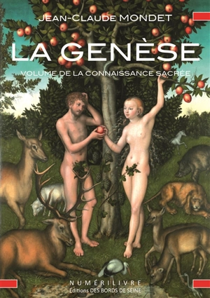 La Genèse, volume de la connaissance sacrée : une lecture symbolique du livre biblique de la Genèse - Jean-Claude Mondet