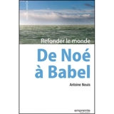De Noé à Babel : refonder le monde - Antoine Nouis