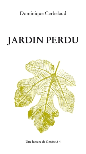 Jardin perdu : une lecture de Genèse 2-4 - Dominique Cerbelaud