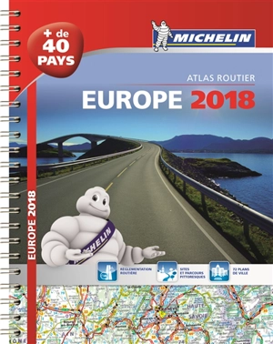 Europe 2018 : atlas routier et touristique. Europe 2018 : tourist and motoring atlas. Europa 2018 : Strassen- und Reiseatlas - Manufacture française des pneumatiques Michelin