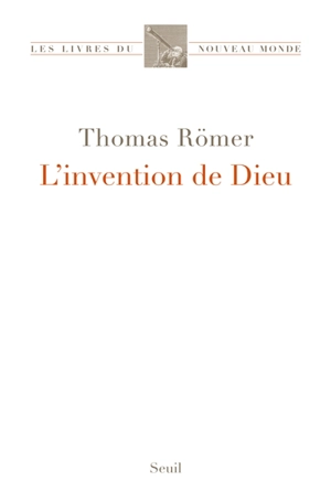 L'invention de Dieu - Thomas Römer