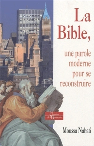 La Bible, une parole moderne pour se reconstruire - Moussa Nabati