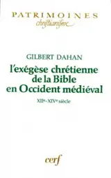 L'exégèse chrétienne de la Bible en Occident médiéval, XIIe-XIVe siècles - Gilbert Dahan