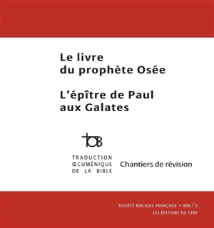 Le livre du prophète Osée. L'épître de Paul aux Galates : traduction oecuménique de la Bible, TOB : chantiers de révision - Paul