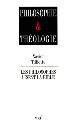 Les philosophes lisent la Bible - Xavier Tilliette