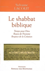 Le shabbat biblique : temps pour Dieu, repos de l'homme, respect de la Création - Sylvaine Lacout