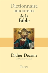 Dictionnaire amoureux de la Bible - Didier Decoin