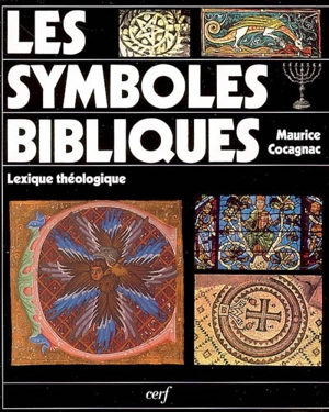 Les symboles bibliques : lexique théologique : la lumière, le feu, l'eau... - Augustin-Marie Cocagnac