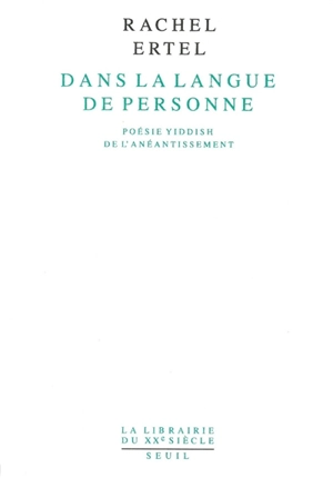 Dans la langue de personne : poésie yiddish de l'anéantissement - Rachel Ertel