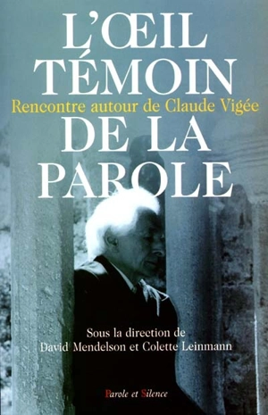 L'oeil témoin de la parole : rencontre autour de Claude Vigée - David Mendelson