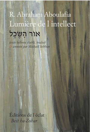 Lumière de l'intellect - Abraham Aboulafia