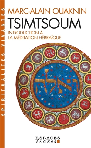 Tsimtsoum : introduction à la méditation hébraïque - Marc-Alain Ouaknin