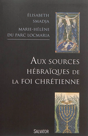 Aux sources hébraïques de la foi chrétienne - Marie-Hélène Du Parc Locmaria