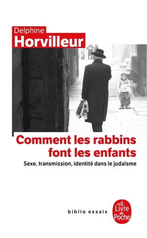 Comment les rabbins font les enfants : sexe, transmission et identité dans le judaïsme - Delphine Horvilleur