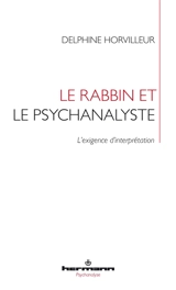 Le rabbin et le psychanalyste : l'exigence d'interprétation - Delphine Horvilleur