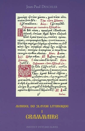 Manuel du slavon liturgique. Vol. 1. Grammaire - Jean-Paul Deschler