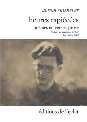 Heures rapiécées : poèmes en vers et en prose - Avrom Sutzkever