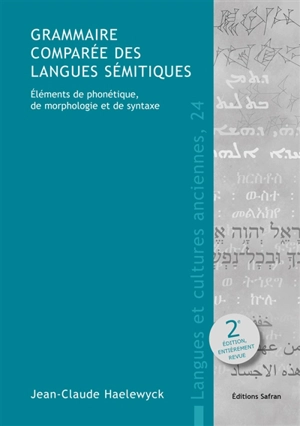 Grammaire comparée des langues sémitiques : éléments de phonétique, de morphologie et de syntaxe - Jean-Claude Haelewyck