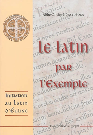Le latin par l'exemple : initiation au latin d'Eglise - Olivier Günst Horn